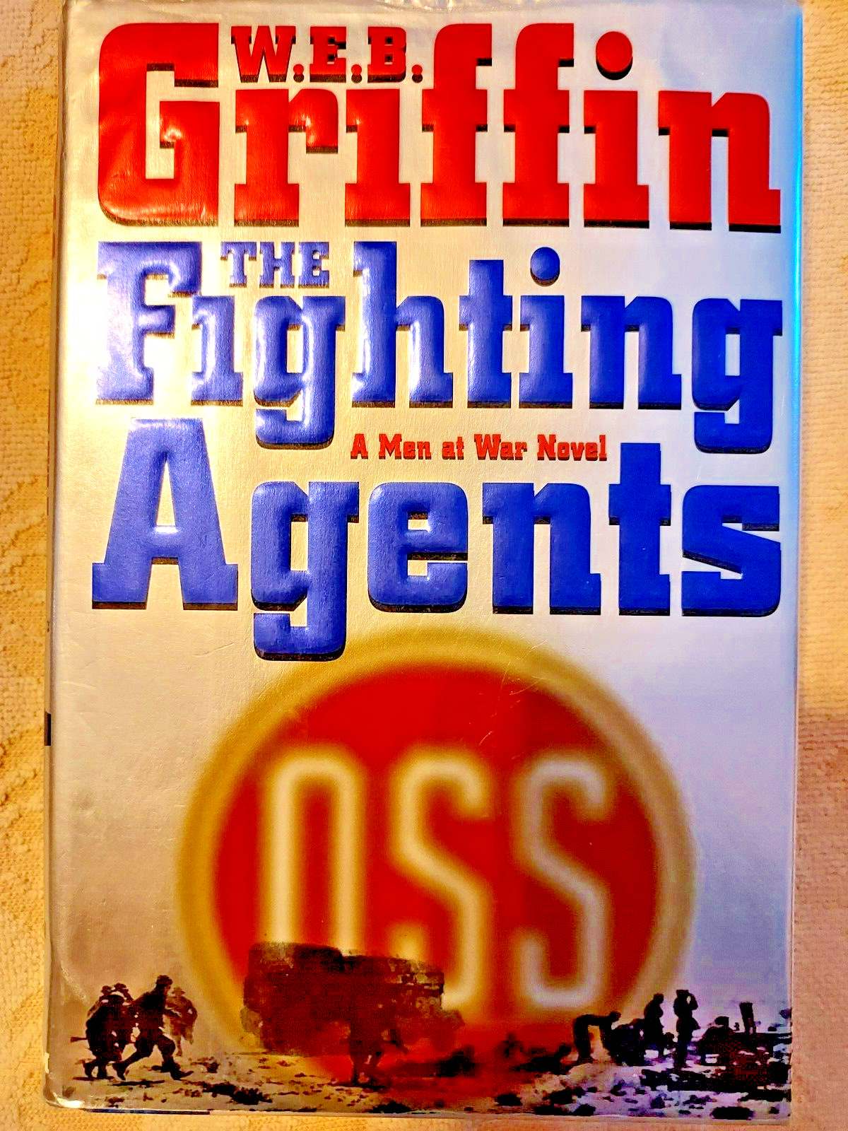 The Fighting Agents: A Men at War Novel -  hardcover, WEB Griffin