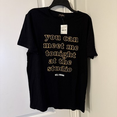 Well Known ''You Can Meet Me Tonight At The Studio'' T-Shirt Large, New with Tags