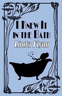 I Knew It in the Bath, Flynn, Linda