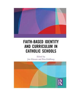 Faith-based Identity and Curriculum in Catholic Schools: Curriculum Perspectives