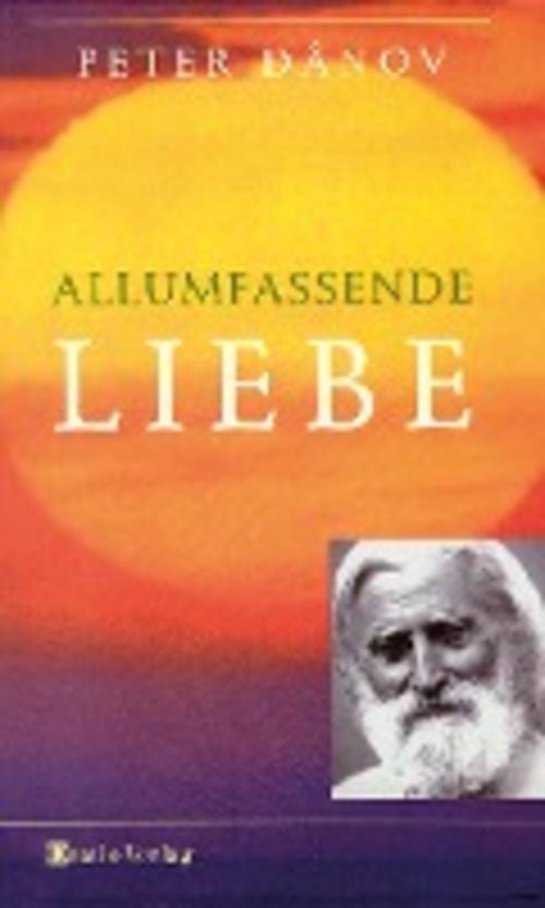 Allumfassende Liebe, Peter Danov