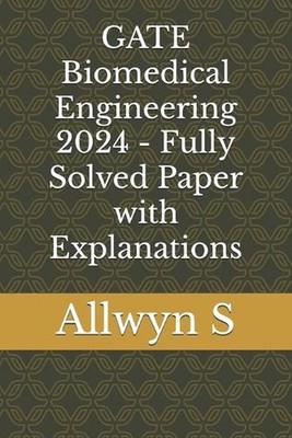 GATE Biomedical Engineering 2024 - Fully Solved Paper with Explanations by Allwy