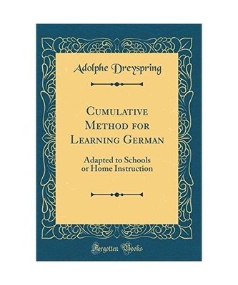 Cumulative Method for Learning German: Adapted to Schools or Home Instruction (C