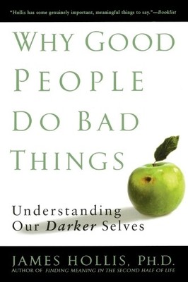 James Hollis Why Good People Do Bad Things (Taschenbuch)