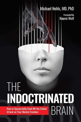 The Indoctrinated Brain: How to Suc..., Nehls MD  PhD, 