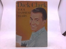 Your happiest years  (1st Ed) by Dick Clark