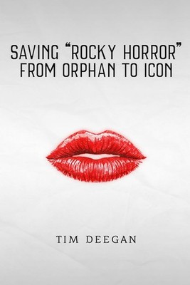 Saving Rocky Horror - From Orphan to Icon Paperback by Tim Deegan