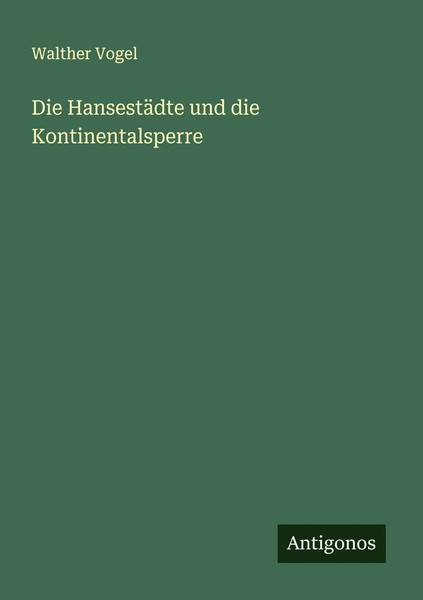 Walther Vogel | Die HansestäDte Und Die Kontinentalsperre | Taschenbuch (2025)-image