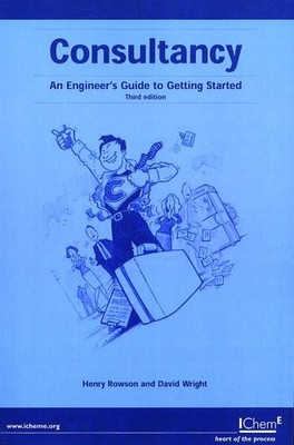Consultancy: An Engineer's Guide to Getting Started, Third Editi