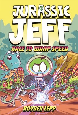 Jurassic Jeff: Race to Warp Speed by Royden Lepp (Hardback Book)