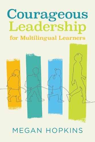 Courageous Leadership for Multilingual Learners by Megan Hopkins - Image 2