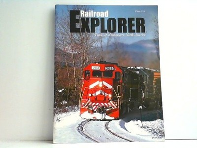 Railroad Explorer - Trains of Northeastern Nort America - Volume 6 Number 1 Wint