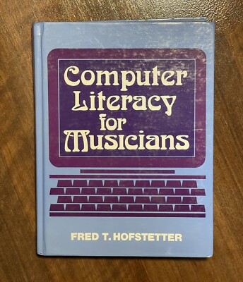 Computer Literacy for Musicians By FRED T. HOFSTETTER (1988, Hardcover)