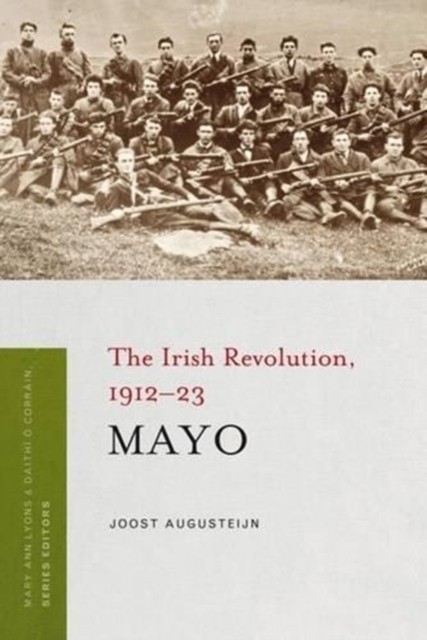 Mayo The Irish Revolution, 1912 - 23 by Joost Augusteijn (Paperback Book)