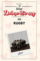 Eine LiebeserkläRung An Rugby Mia Meier
