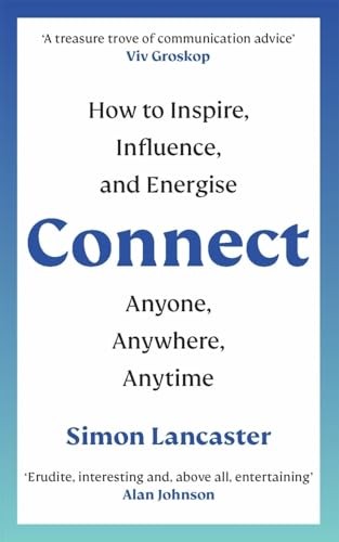 Connect! : How to Inspire, Influence and Energise Anyone, Anywhere, Anytime ... - Image 9