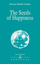 The Seeds of Happiness (Izvor Collection, Volume 231)