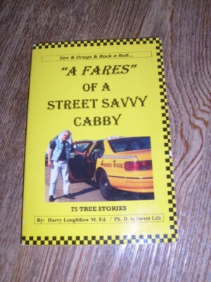 A Fares of a Street Savvy Cabby by Harry Longfellow 75 True Cab Driver Tale 2008