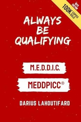 ALWAYS BE QUALIFYING: M.E.D.D.I.C. - Paperback, by Lahoutifard Darius - Good