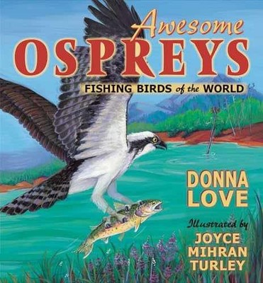 Awesome Osprey: Fishing Birds of the - Paperback, by Donna Love - Very Good