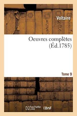Oeuvres completes de Voltaire. Tome 9                                          