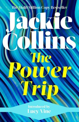 The Power Trip: introduced by Lucy Vine by Jackie Collins [Paperback, 528 pages]