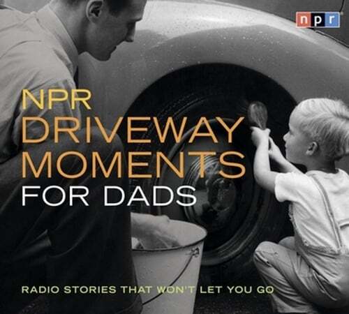 NPR Driveway Moments for Dads: Radio Stories That Won't Let You Go by Npr: New - Picture 1 of 1
