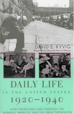 Daily Life in the United States, 1920-1940: How Americans Lived Through the...