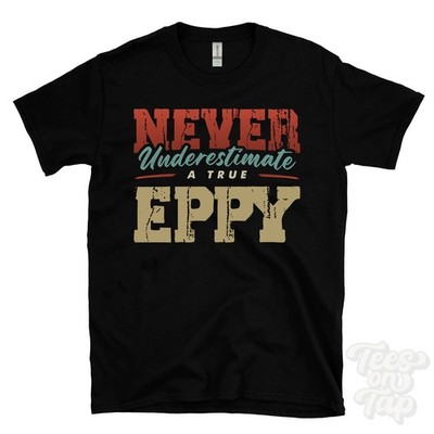 NIEMALS UNTERSCHÄTZEN SIE EIN ECHTES EPPY T-SHIRT - Tragen Sie Ihren Namen stolz