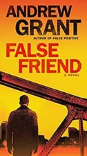 False Friend : A Novel Andrew Grant