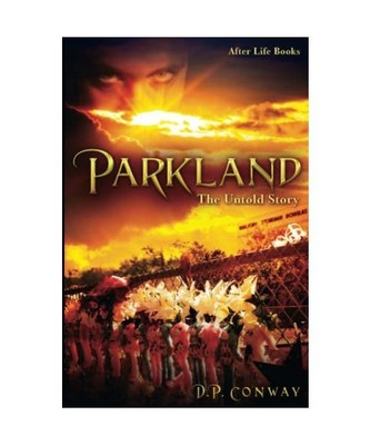 Parkland: The Untold Story, Conway, D.P.
