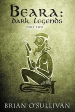 Beara: Dark Legends Book Two by Brian O'Sullivan Paperback Book