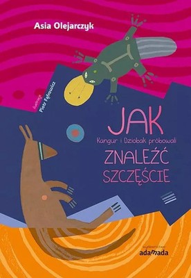 9788374201513 Jak kangur i dziobak próbowali znaleźć szczęście Adamada