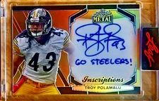 TROY POLAMALU 2024 Leaf Metal INSCRIPTIONS "Go Steelers!" Auto 57/100 STEELERS