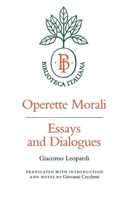 Operette Morali: Essays and Dialogues (Biblioteca Italiana) (Volume 3)