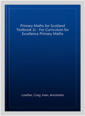 Primary Maths for Scotland Textbook 2c : For Curriculum for Excellence Primar...