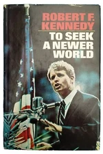 To Seek a Newer World by Robert F. Kennedy, Sr. First Edition 1967 HCDJ Vntg RFK
