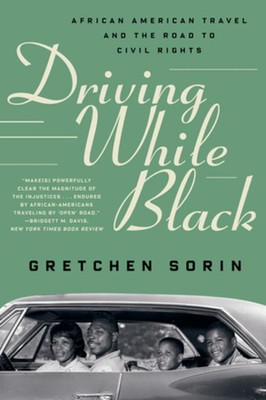 Fahren in Schwarzheit: Afroamerikanische Reisen und der Weg zu den Bürgerrechten von Gre