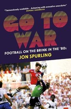 Go To War: Football on the Brink in th..., Jon Spurling