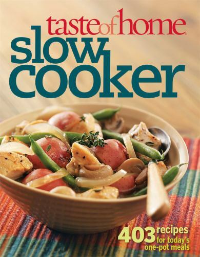 Taste of Home Slow Cooker: 403 Recipes for Today's One- Pot 
