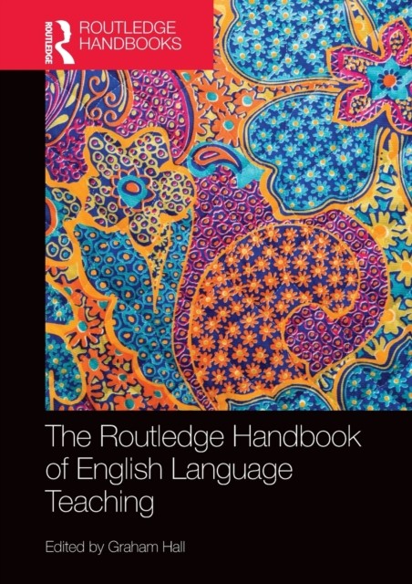The Routledge Handbook of English Language Teaching by Graham Hall PAPERBACK