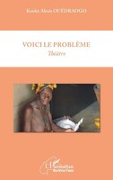 Voici Le ProblèMe | ThéâTre | Kouka A. OuéDraogo | Taschenbuch | 76 S. | 2020
