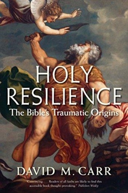 Holy Resilience – The Bible`s Traumatic Origins by David M. Carr - Image 5