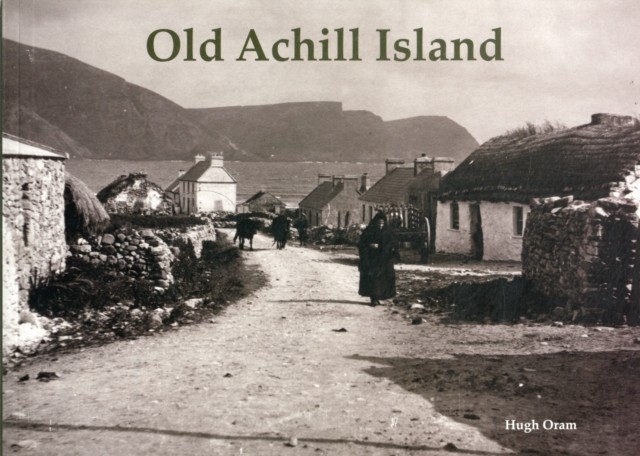 Old Achill Island by Hugh Oram (Paperback Book)