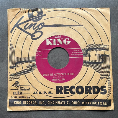 7'' Moon Mullican - What's The Matter With The Mill - US KING