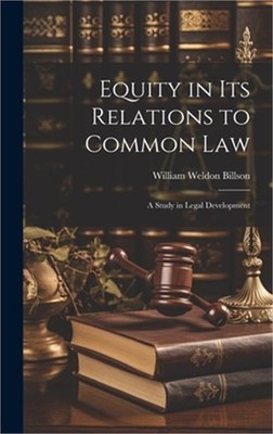 Equity in its Relations to Common Law: A Study in Legal Development (Hardback or