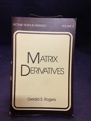 Matrix Derivatives: Lecture Notes in Statistics Vol. 2, 1980, Rogers, GC, 240312