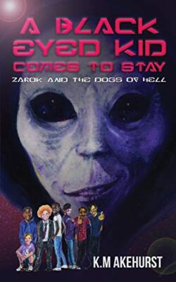 A Black Eyed Kid Comes To Stay: Zarok and The Dogs of Hell by K M Akehurst ...