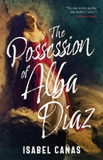The Possession of Alba Diaz. Canas, Canas, 9781837866328 Fast Free Shipping**