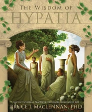 The Wisdom of Hypatia: Ancient Spiritual Practices for a More Meaningful Lif...